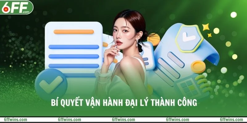 Bí quyết vận hành đại lý thành công