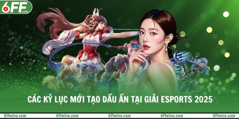 Các kỷ lục mới tạo dấu ấn tại giải Esports 2025