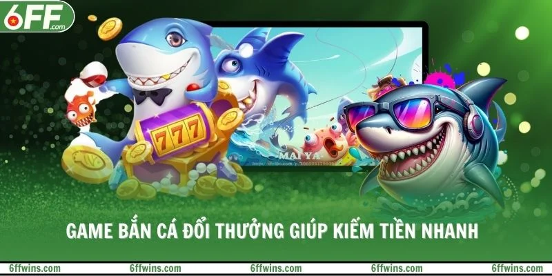 Game bắn cá đổi thưởng giúp kiếm tiền nhanh