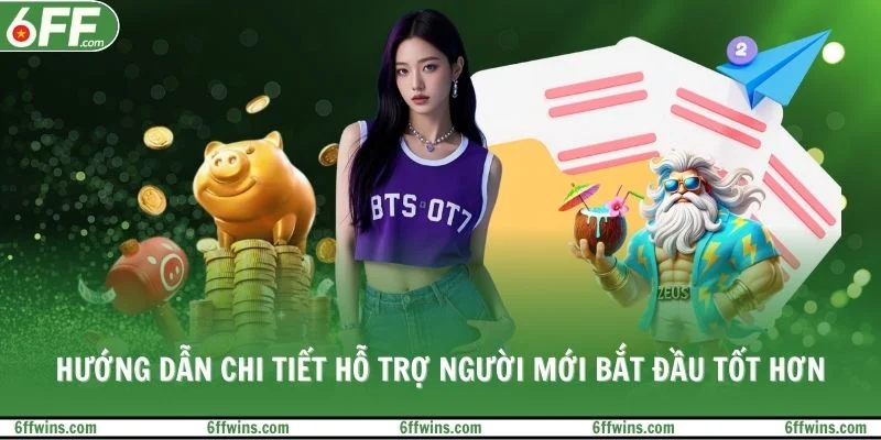 Hướng dẫn chi tiết hỗ trợ người mới bắt đầu tốt hơn