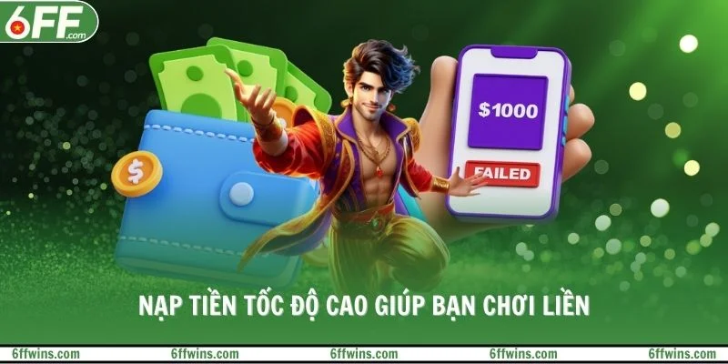 Nạp tiền tốc độ cao giúp bạn chơi liền