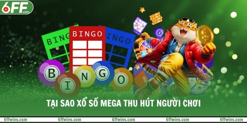Tại sao xổ số Mega thu hút người chơi
