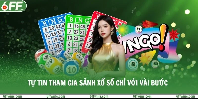 Tự tin tham gia sảnh xổ số chỉ với vài bước