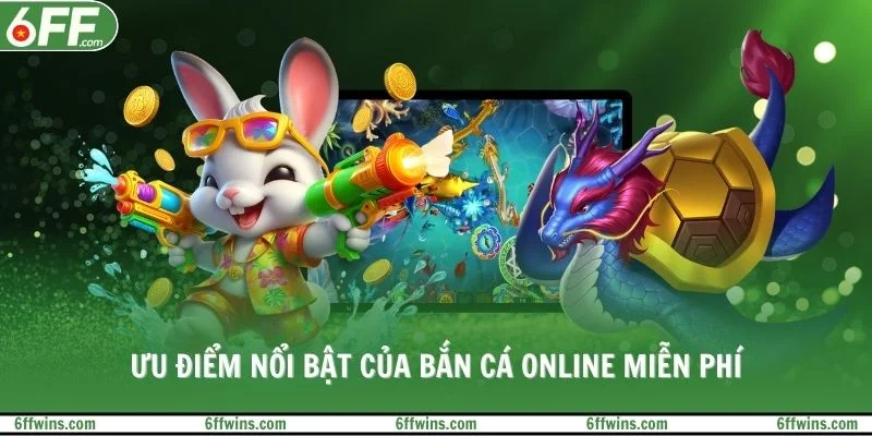 Ưu điểm nổi bật của bắn cá online miễn phí