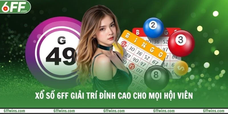 Xổ số 6FF giải trí đỉnh cao cho mọi hội viên